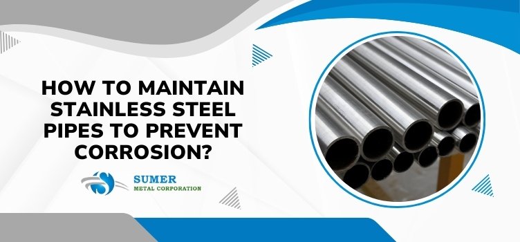 How to Maintain Stainless Steel Pipe to Prevent Corrosion?