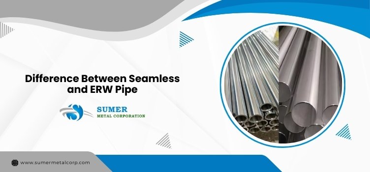 Difference Between Seamless and ERW Pipe
